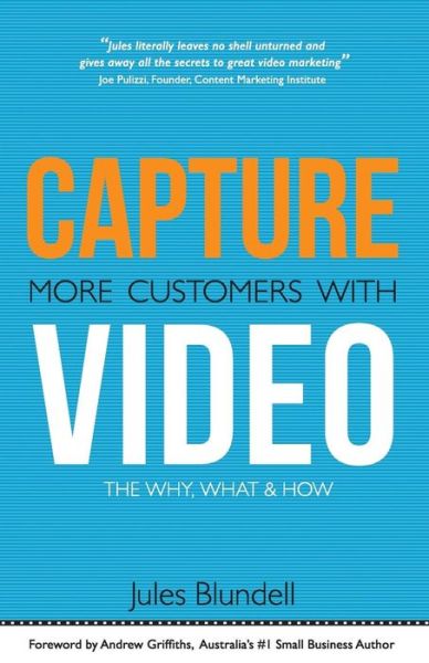 Cover for Jules Blundell · Capture More Customers with Video: the Why, What and How (Paperback Book) (2015)