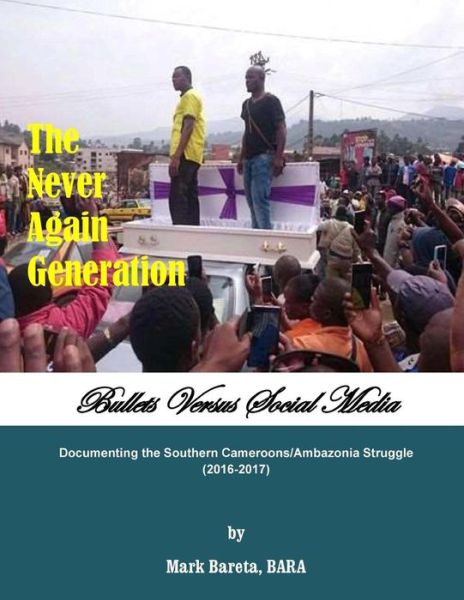 Cover for Bareta, BARA, Mark · The Never Again Generation : Bullets Versus Social Media (Paperback Book) (2018)