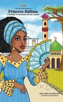 A Birthday To Remember In The Gambia : The Royal Adventures Of Princess Halima - Fyen - Bøger - Fye Network - 9780999330739 - 1. november 2017