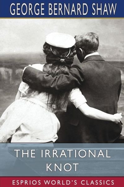 Cover for George Bernard Shaw · The Irrational Knot (Esprios Classics) (Paperback Book) (2024)