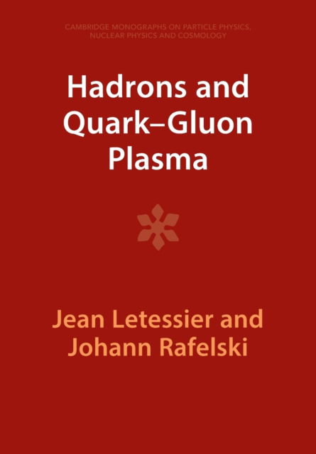 Cover for Letessier, Jean (Universite de Paris VII (Denis Diderot)) · Hadrons and Quark–Gluon Plasma - Cambridge Monographs on Particle Physics, Nuclear Physics and Cosmology (Paperback Book) [Revised edition] (2023)