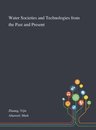 Cover for Yijie Zhuang · Water Societies and Technologies From the Past and Present (Hardcover Book) (2020)