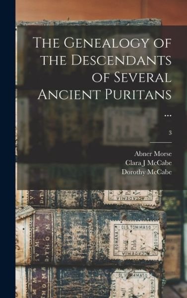 Cover for Abner 1793-1865 Morse · The Genealogy of the Descendants of Several Ancient Puritans ...; 3 (Innbunden bok) (2021)