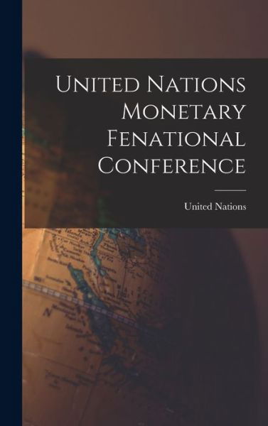 Cover for United Nations · United Nations Monetary Fenational Conference (Hardcover bog) (2021)