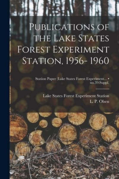 Publications of the Lake States Forest Experiment Station, 1956- 1960; no.39 - Lake States Forest Experiment Station - Kirjat - Hassell Street Press - 9781014236739 - torstai 9. syyskuuta 2021