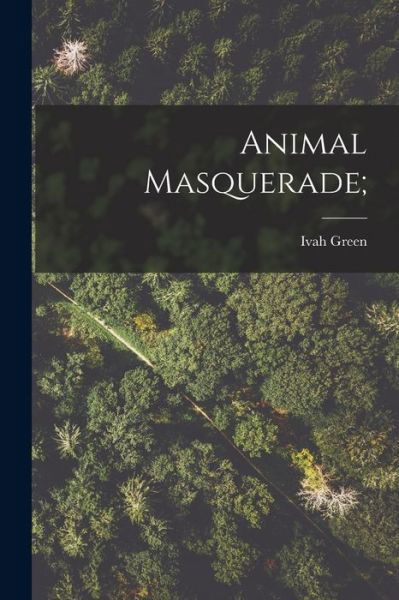 Cover for Ivah Green · Animal Masquerade; (Paperback Bog) (2021)