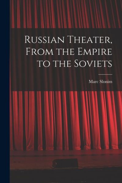 Cover for Marc 1894-1976 Slonim · Russian Theater, From the Empire to the Soviets (Paperback Book) (2021)