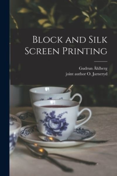 Cover for Gudrun Ahlberg · Block and Silk Screen Printing (Paperback Bog) (2021)