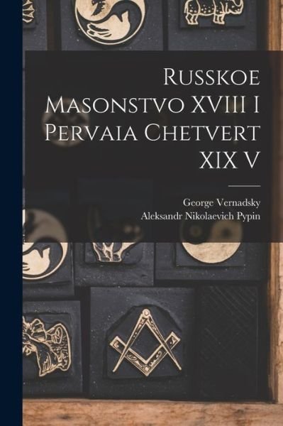 Cover for George Vernadsky · Russkoe Masonstvo XVIII I Pervaia Chetvert XIX V (Bok) (2022)