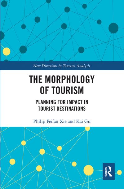 Cover for Philip Feifan Xie · The Morphology of Tourism: Planning for Impact in Tourist Destinations - New Directions in Tourism Analysis (Paperback Book) (2021)