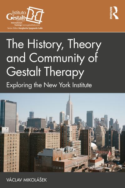 Cover for Vaclav Mikolasek · The History, Theory and Community of Gestalt Therapy: Exploring the New York Institute - The Gestalt Therapy Book Series (Pocketbok) (2022)