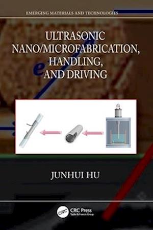 Cover for Junhui Hu · Ultrasonic Nano / Microfabrication, Handling, and Driving - Emerging Materials and Technologies (Paperback Book) (2025)