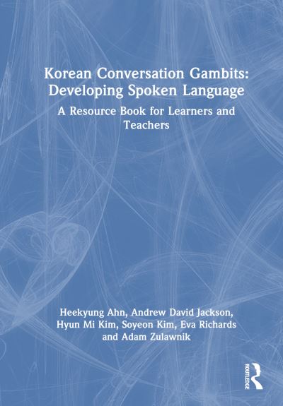 Heekyung Ahn · Korean Conversation Gambits: Developing Spoken Language: A Resource Book for Learners and Teachers (Hardcover Book) (2024)