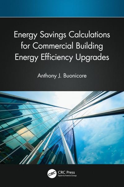 Cover for Buonicore, Anthony J. (Sustainable Real Estate Solutions, Inc. Easton, Conneticut) · Energy Savings Calculations for Commercial Building Energy Efficiency Upgrades (Hardcover Book) (2024)