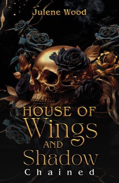 Julene Wood · House of Wings and Shadow: Chained (Paperback Book) (2024)