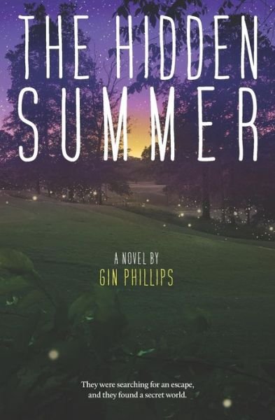 The Hidden Summer - Gin Phillips - Livros - Independently Published - 9781076450739 - 11 de julho de 2019