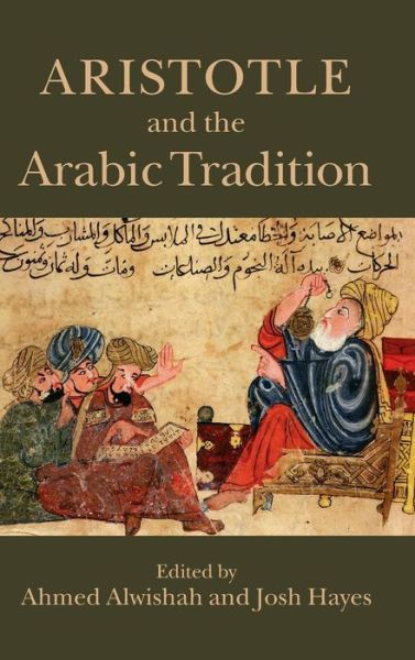 Cover for Ahmed Alwishah · Aristotle and the Arabic Tradition (Hardcover Book) (2015)