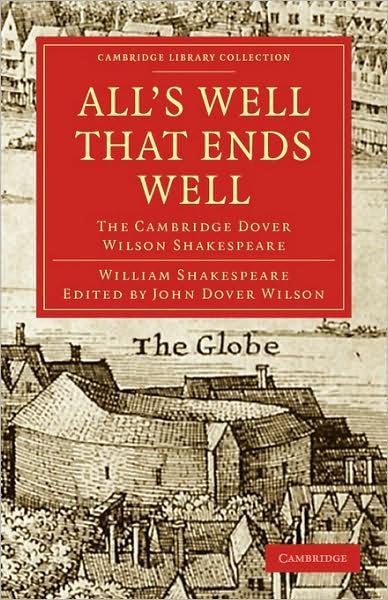 Cover for William Shakespeare · All's Well That Ends Well: the Cambridge Dover Wilson Shakespeare - Cambridge Library Collection - Shakespeare and Renaissance Drama (Paperback Bog) (2009)