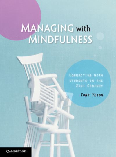 Cover for Yeigh, Tony (Southern Cross University, Australia) · Managing with Mindfulness: Connecting with Students in the 21st Century (Paperback Bog) (2020)