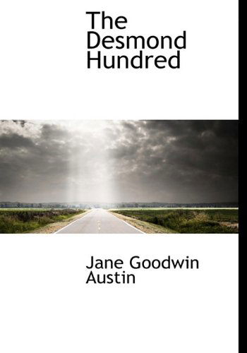 The Desmond Hundred - Jane Goodwin Austin - Livros - BiblioLife - 9781117126739 - 18 de novembro de 2009