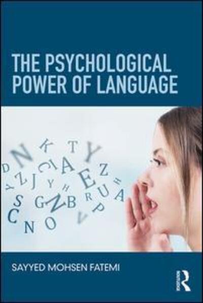 Cover for Fatemi, Sayyed Mohsen (Harvard University, USA) · The Psychological Power of Language (Paperback Book) (2018)