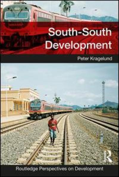 Cover for Kragelund, Peter (Roskilde University, Denmark) · South-South Development - Routledge Perspectives on Development (Paperback Book) (2019)