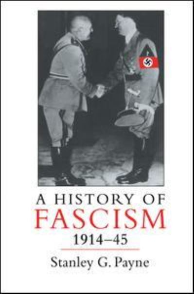 Cover for Stanley G. Payne · A History of Fascism, 1914-1945 (Hardcover Book) (2016)