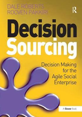 Cover for Dale Roberts · Decision Sourcing: Decision Making for the Agile Social Enterprise (Paperback Book) (2017)