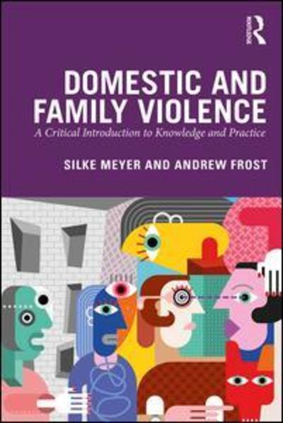 Cover for Meyer, Silke (Central Queensland University, Australia) · Domestic and Family Violence: A Critical Introduction to Knowledge and Practice (Paperback Book) (2019)