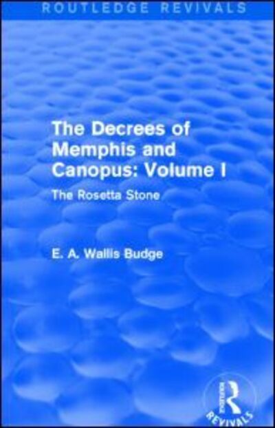 Cover for E. A. Wallis Budge · The Decrees of Memphis and Canopus: Vol. I (Routledge Revivals): The Rosetta Stone - Routledge Revivals (Paperback Book) (2015)