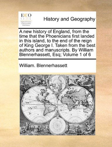 Cover for William. Blennerhassett · A New History of England, from the Time That the Phoenicians First Landed in This Island, to the End of the Reign of King George I. Taken from the ... William Blennerhassett, Esq;  Volume 1 of 6 (Taschenbuch) (2010)