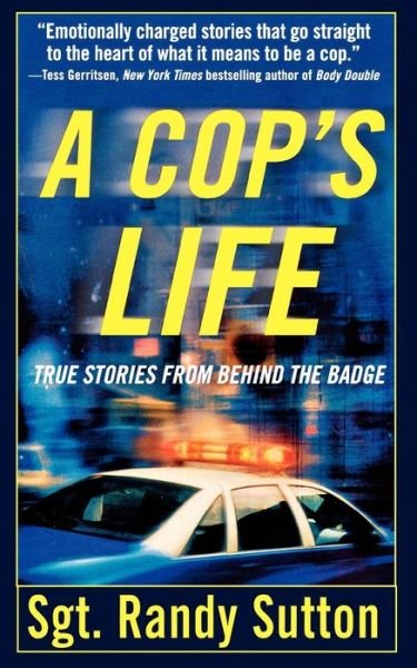 Cover for Randy Sutton · A Cop's Life: True Stories from the Heart Behind the Badge (Paperback Book) (2006)