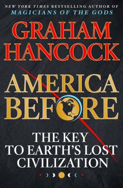 America Before: The Key to Earth's Lost Civilization - Graham Hancock - Books - St. Martin's Publishing Group - 9781250153739 - April 23, 2019