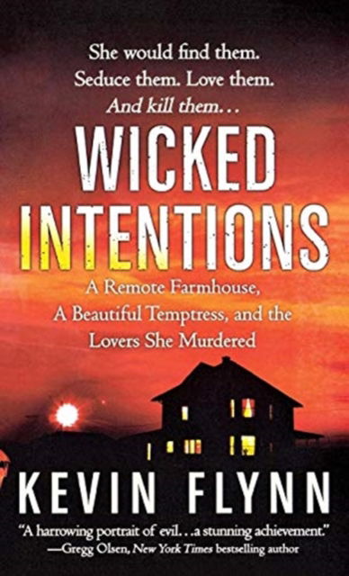 Cover for Kevin Flynn · Wicked Intentions A Remote Farmhouse, A Beautiful Temptress, and the Lovers She Murdered (Paperback Book) (2009)