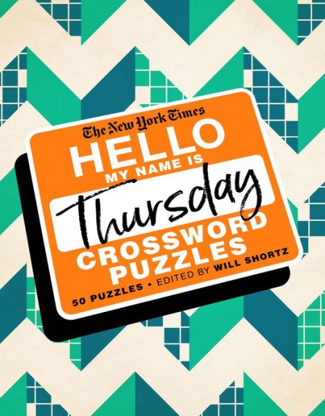 Cover for Will Shortz · The New York Times Hello, My Name Is Thursday: 50 Thursday Crossword Puzzles (Spiral Book) (2020)