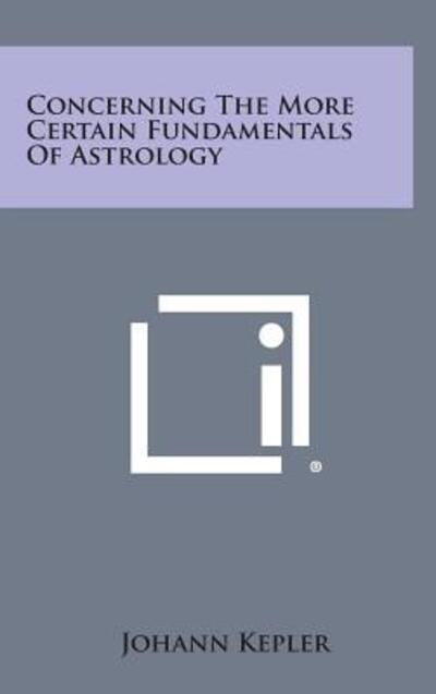 Cover for Johann Kepler · Concerning the More Certain Fundamentals of Astrology (Hardcover Book) (2013)