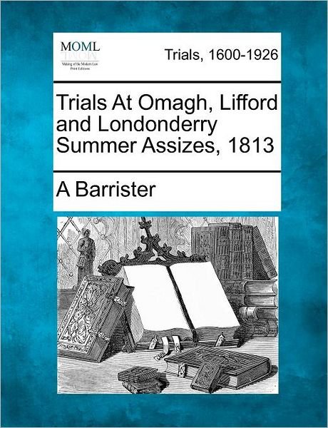 Cover for Barrister · Trials at Omagh, Lifford and Londonderry Summer Assizes, 1813 (Paperback Book) (2012)