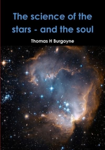 Cover for Thomas H. Burgoyne · Science of the Stars - and the Soul (Book) (2013)