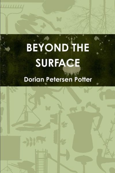 Cover for Dorian Petersen Potter · Beyond the Surface (Pocketbok) (2012)