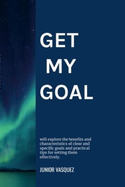 Cover for Junior Vasquez · Get My Goals (Book) (2023)