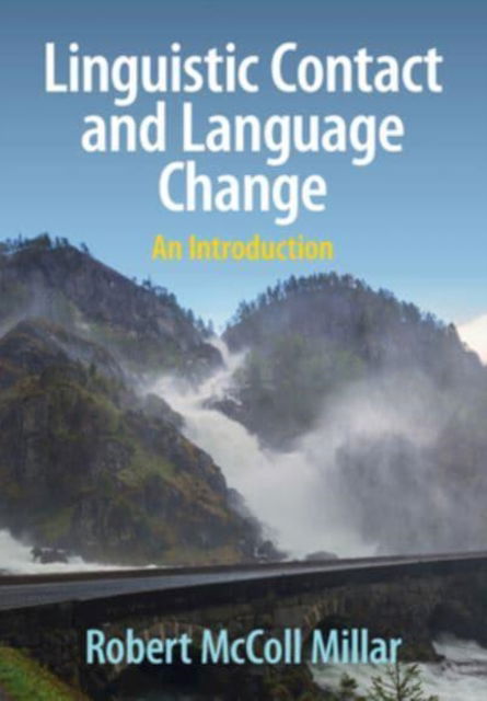 Linguistic Contact and Language Change: An Introduction - Millar, Robert McColl (University of Aberdeen) - Książki - Cambridge University Press - 9781316512739 - 30 listopada 2024