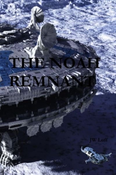 Cover for Jw Luff · THE Noah Remnant (Paperback Bog) (2015)