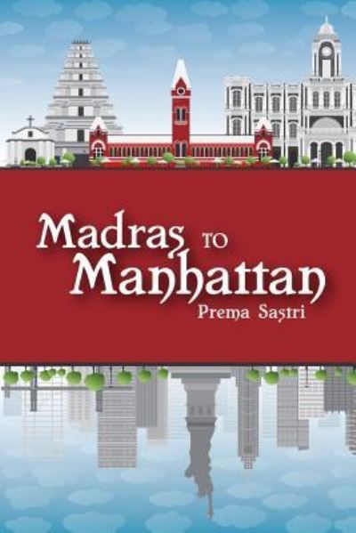 Cover for Prema Sastri · Madras to Manhattan (Paperback Book) (2017)