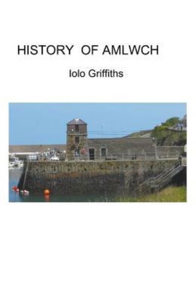 Cover for Iolo Griffiths · History of Amlwch (Taschenbuch) (2018)