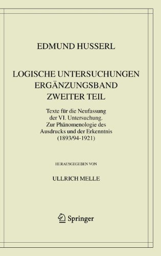 Cover for Edmund Husserl · Logische Untersuchungen. Erganzungsband. Zweiter Teil.: Texte Fur Die Neufassung Der VI. Untersuchung. Zur Phanomenologie DES Ausdrucks Und Der Erkenntnis (1893/94-1921) - Husserliana: Edmund Husserl (Hardcover Book) [German, 2005 edition] (2005)