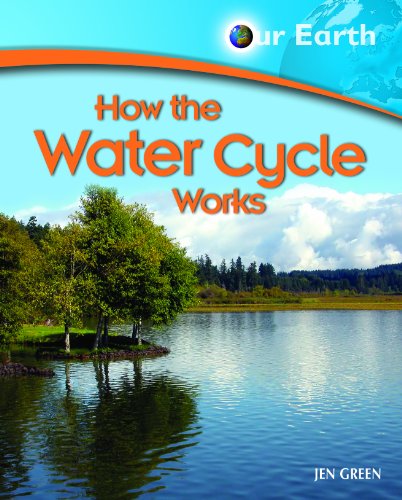 Cover for Jen Green · How the Water Cycle Works (Our Earth) (Hardcover Book) (2007)