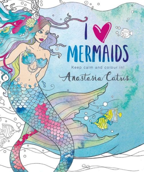 Cover for Anastasia Catris · I Heart Mermaids: Perfect fun for if you're stuck indoors! (Paperback Book) (2017)