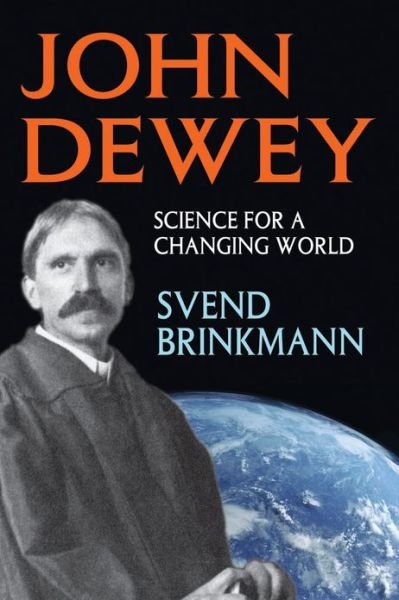 Cover for Svend Brinkmann · John Dewey: Science for a Changing World - History and Theory of Psychology (Gebundenes Buch) (2013)
