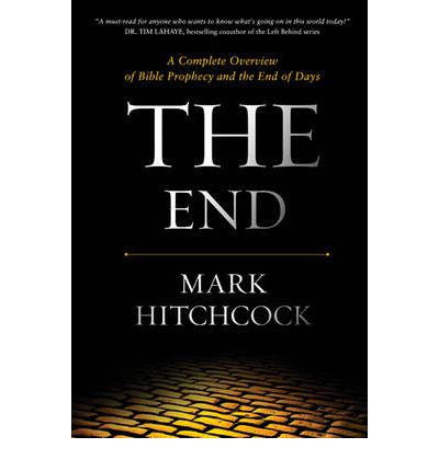 Cover for Mark Hitchcock · The End: a Complete Overview of Bible Prophecy and the End of Days (Hardcover Book) (2012)