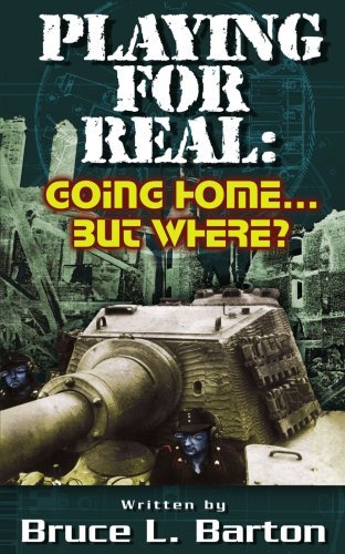 Playing for Real: Going Home . . . but Where? - Bruce Barton - Kirjat - AuthorHouse - 9781420839739 - torstai 26. lokakuuta 2006
